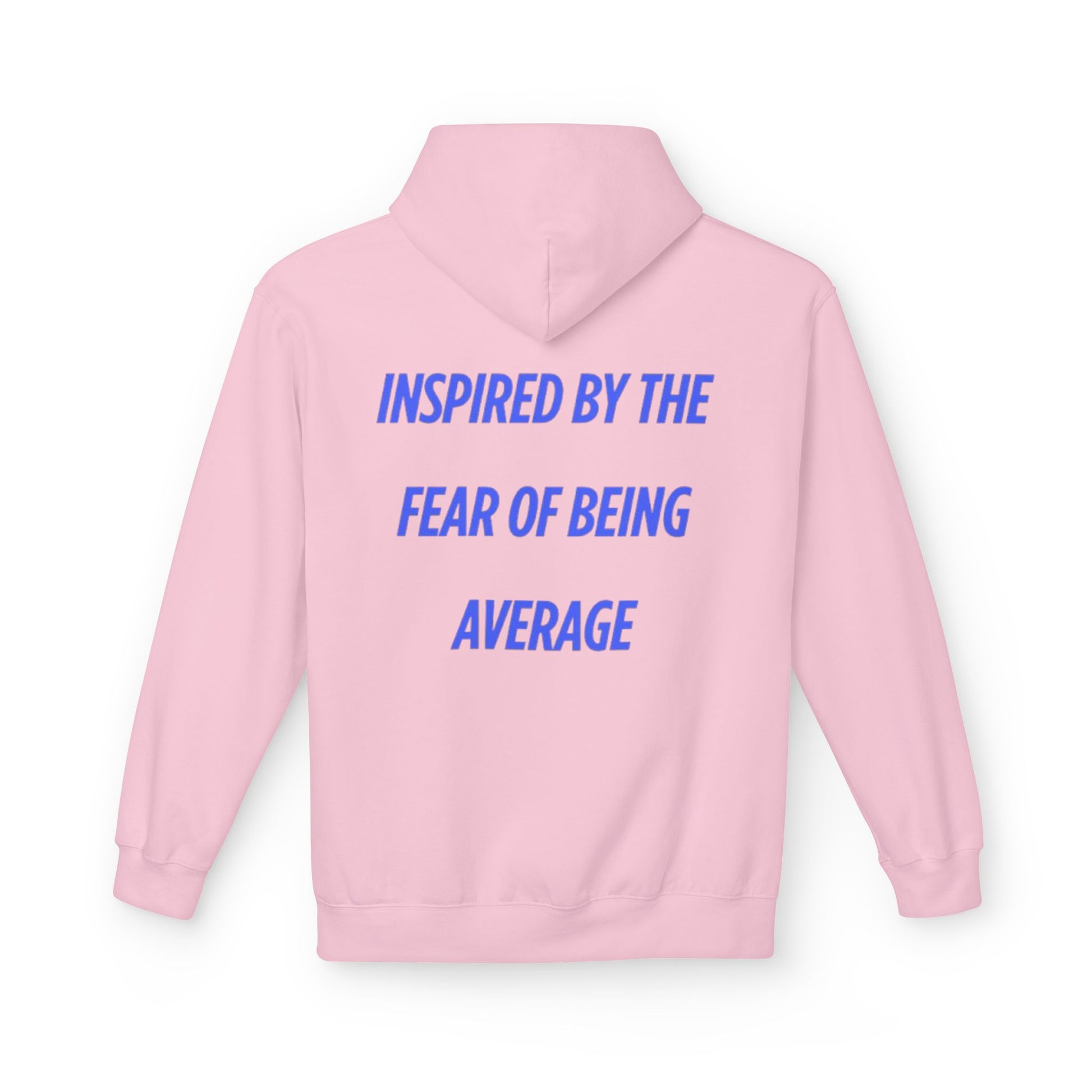 Hoodie Unisex Rosa - "Inspired By The Fear Of Being Average"