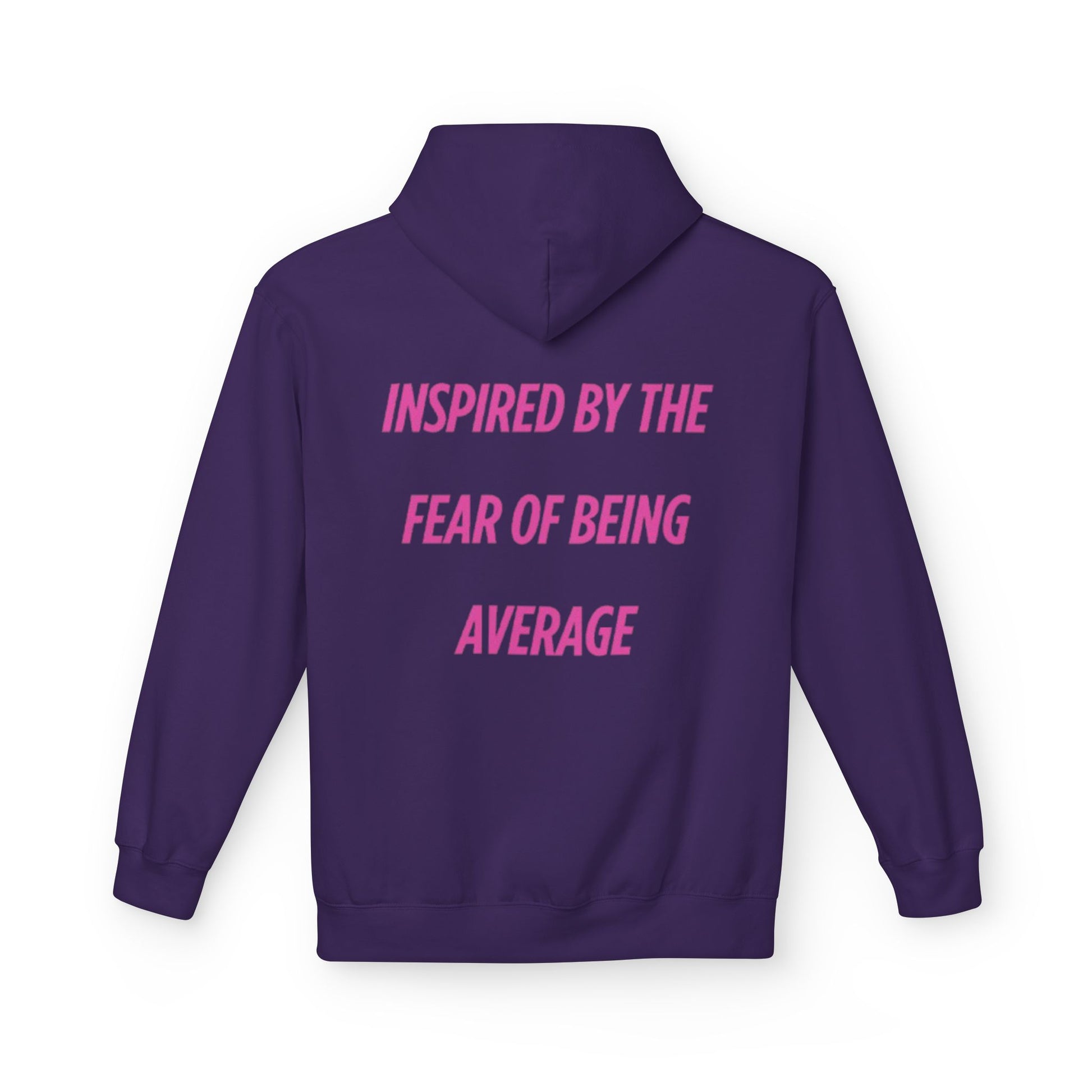 Hoodie Unisex Purpura - "Inspired By The Fear Of Being Average"